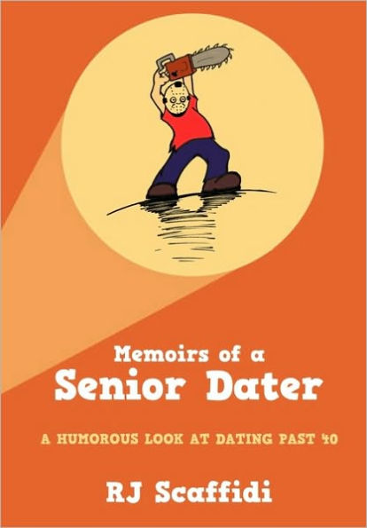 Memoirs of A Senior Dater: Humorous Look at Dating Past 40