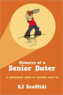 Memoirs of a Senior Dater: A Humorous Look at Dating Past 40