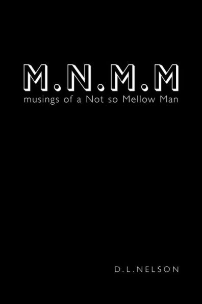 M.N.M.M: musings of a Not so Mellow Man