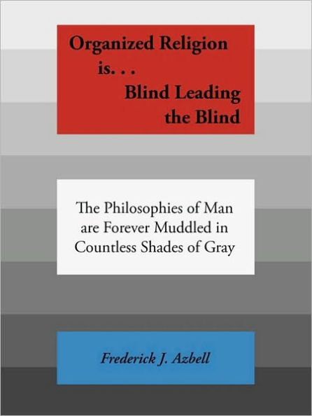 Organized Religion is...: Blind, Leading the Blind