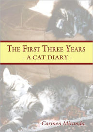 Title: The First Three Years: - A Cat Diary -, Author: Carmen Miranda