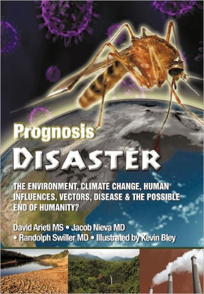 Prognosis Disaster: The Environment, Climate Change, Human Influences, Vectors, Disease and the Possible End of Humanity?