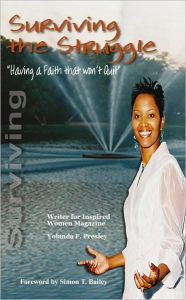 Title: Surviving the Struggle: Having a Faith that Won't Quit, Author: Yolanda F. Presley