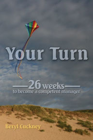 Title: Your Turn: 26 weeks to become a competent manager, Author: Beryl Cuckney