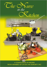 Title: The Nurse in the Kitchen, Author: Members of Chi Eta Phi Sorority Inc.