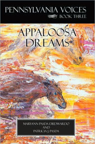 Title: Pennsylvania Voices Book Three Appaloosa Dreams, Author: Maryann Pasda DiEdwardo