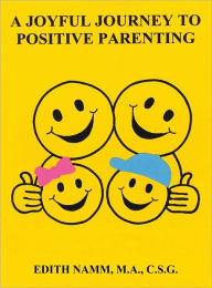 Title: A Joyful Journey to Positive Parenting, Author: Edith Namm