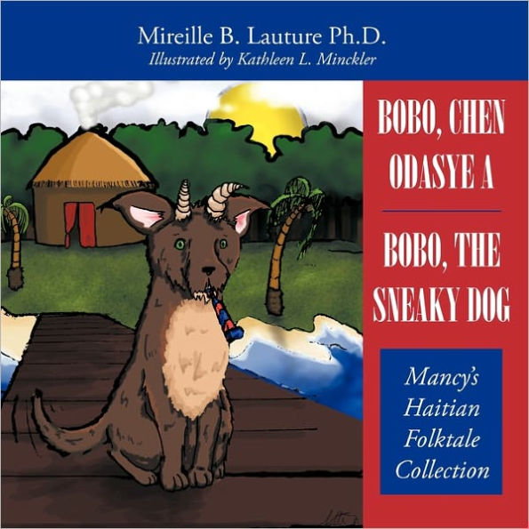 Bobo, Chen Odasye A / the Sneaky Dog: Mancy's Haitian Folktale Collection