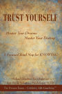 Trust Yourself: Master Your Dreams... Master Your Destiny... a Personal Road Map for Knowing