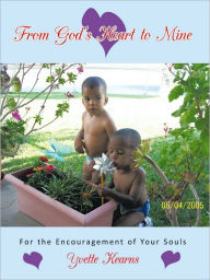 Title: From God's Heart to Mine: For the Encouragement of Your Souls, Author: Yvette Kearns