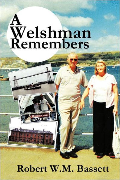 A Welshman Remembers: The Story of a Welsh Family, 1938 to the Present Day...