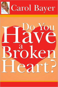 Title: Do You Have A Broken Heart?, Author: Carol Bayer