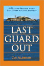 Last Guard Out A Riveting Account by the Last Guard to Leave Alcatraz