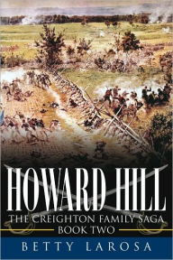 Title: Howard Hill: The Creighton Family Saga-Book Two, Author: Betty Larosa