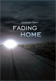 Title: Fading Home, Author: Gordon Watt