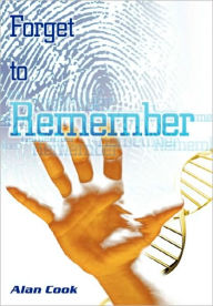 Title: Forget to Remember, Author: Alan Cook
