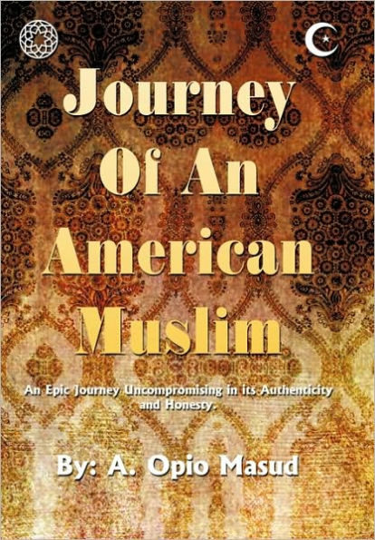 Journey of An American Muslim: Epic Uncompromising Its Authenticity and Honesty