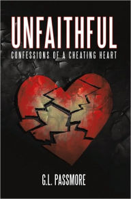 Title: Unfaithful: Confessions of a Cheating Heart, Author: G.L. Passmore