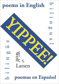 Title: YIPPEE!: Poems, Author: Wolf Larsen