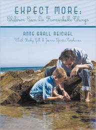 Title: Expect More: Children Can Do Remarkable Things, Author: Ed.D. Anne Grall Reichel