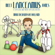 Title: Meet Lanceamus Jones: A Special Kid with Special Needs, Author: Nikki Richardson Holland