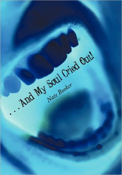 . And My Soul Cried Out!