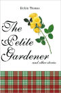 The Petite Gardener: And Other Stories