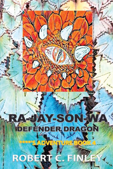 Ra-Jay-Son-Wa : Defender Dragon: ****'S Adventure Book 4