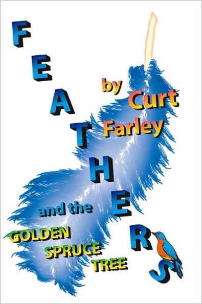 FEATHERS and the GOLDEN SPRUCE TREE