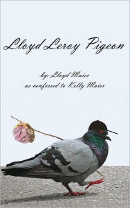 Title: Lloyd Leroy Pigeon, Author: Lloyd Maier