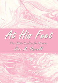 Title: At His Feet: Five Bible Studies for Women, Author: Joan M. Purcell
