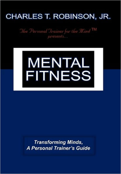 Mental Fitness: Transforming Minds, a Personal Trainer's Guide