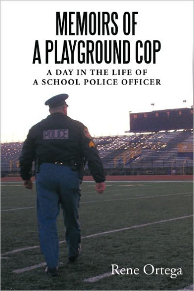 Memoirs of a Playground Cop: day the life school police officer