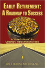 Early Retirement: A Roadmap to Success: A 