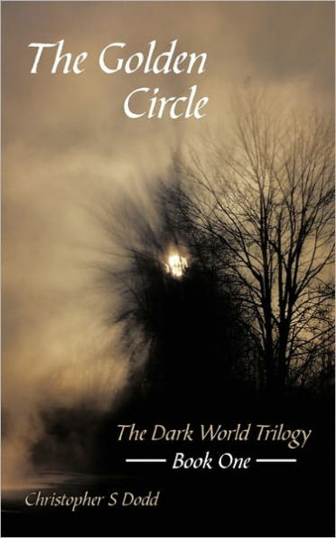 The Golden Circle: The Dark World Trilogy Book One