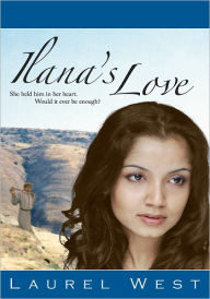 Title: Ilana's Love, Author: Laurel West