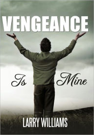 Title: Vengeance Is Mine, Author: Larry Williams