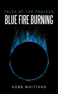 Title: Blue Fire Burning, Author: Hobb Whittons