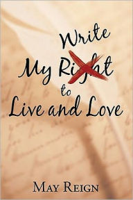 Title: My Write to Live and Love, Author: May Reign