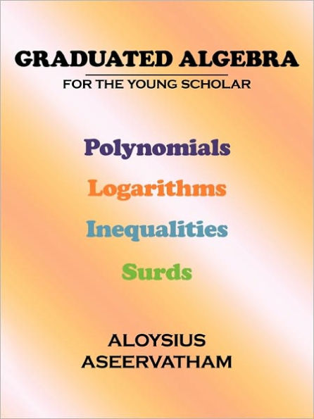 Graduated Algebra: For the Young Scholar