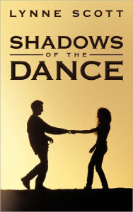Title: Shadows of the Dance, Author: Lynne Scott
