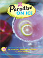 Paradise on Ice: 50 Fabulous Tropical Cocktails