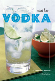 Title: Mini Bar: Vodka: A Little Book of Big Drinks, Author: Mittie Hellmich