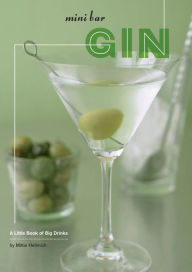 Title: Mini Bar: Gin: A Little Book of Big Drinks, Author: Mittie Hellmich