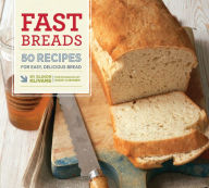 Title: Fast Breads: 50 Recipes for Easy, Delicious Bread, Author: Elinor Klivans