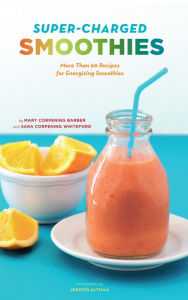 Title: Super-Charged Smoothies, Author: Mary Corpening Barber