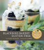 Blackbird Bakery Gluten-Free: 75 Recipes for Irresistible Desserts and Pastries