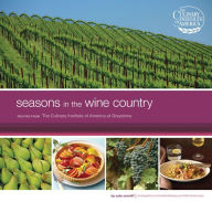 Title: Seasons in the Wine Country: Recipes from the Culinary Institute of America at Greystone, Author: Cate Conniff