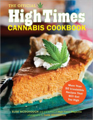 Title: The Official High Times Cannabis Cookbook: More Than 50 Irresistible Recipes That Will Get You High, Author: Editors of High Times Magazine