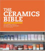 The Ceramics Bible: The Complete Guide to Materials and Techniques (Ceramics Book, Ceramics Tools Book, Ceramics Kit Book)